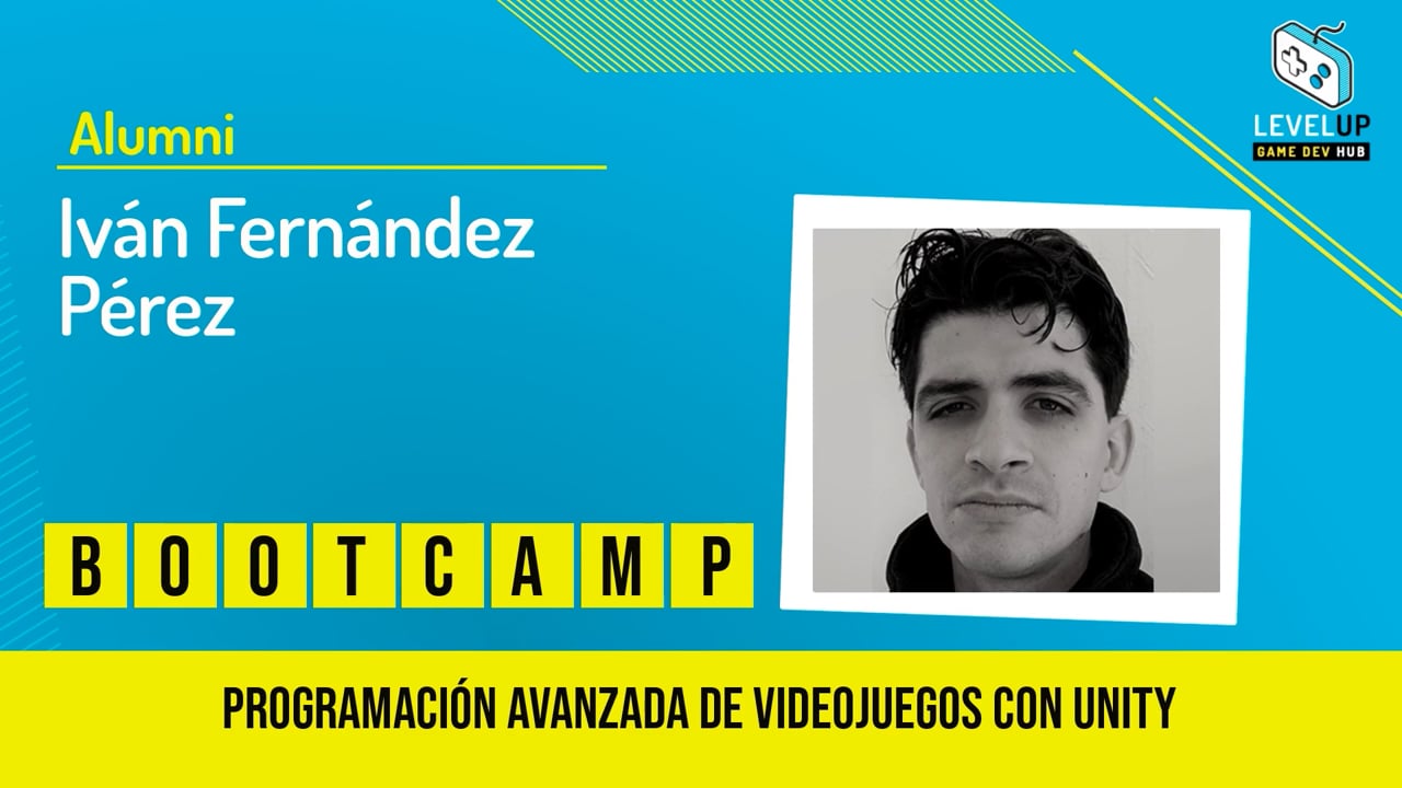 Iván Fernández - Bootcamp Programación Avanzada de Videojuegos con Unity