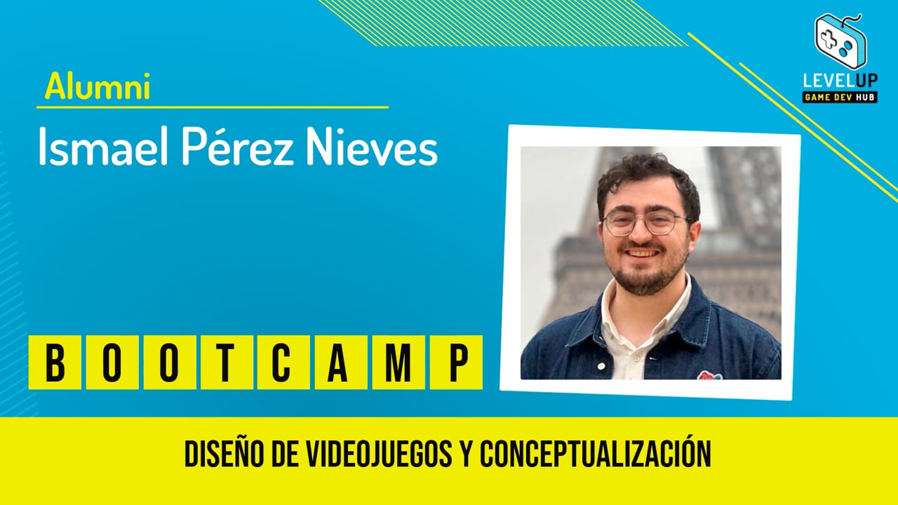 Ismael Pérez - Bootcamp de Conceptualización y Diseño de Videojuegos