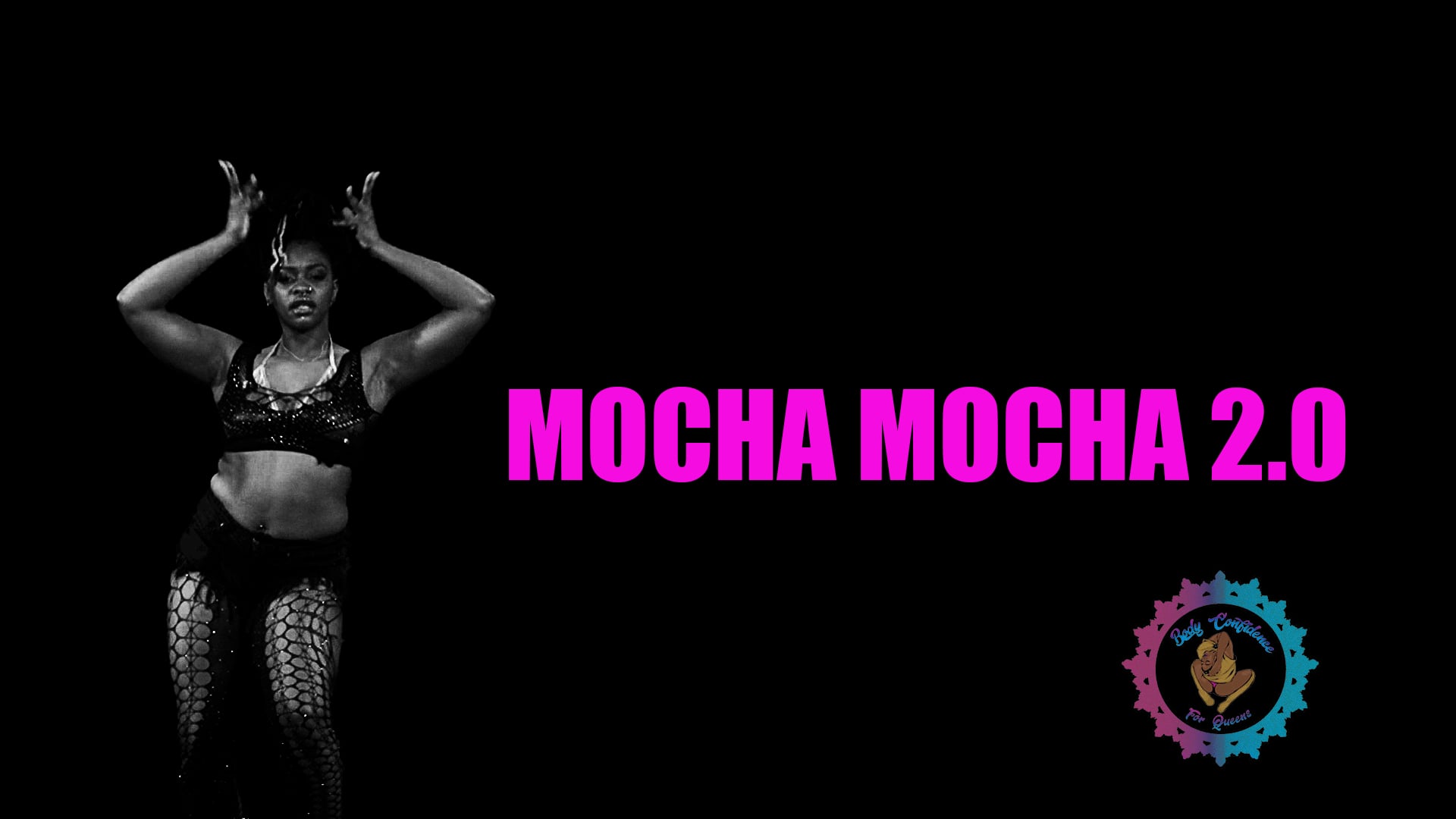 Mocha Mocha 2.0: Body Confidence for Queens Unleashed!