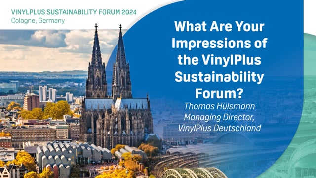 What Are Your Impressions of the VinylPlus Sustainability Forum? Thomas Hülsmann – VinylPlus Deutschland