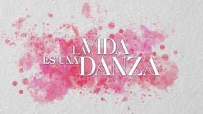 LA VIDA ES UNA DANZA TRAILER