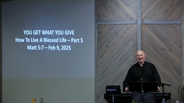You Get What You Give - Series: How To Live A Blessed Life 2025 - Date: 2025-02-09