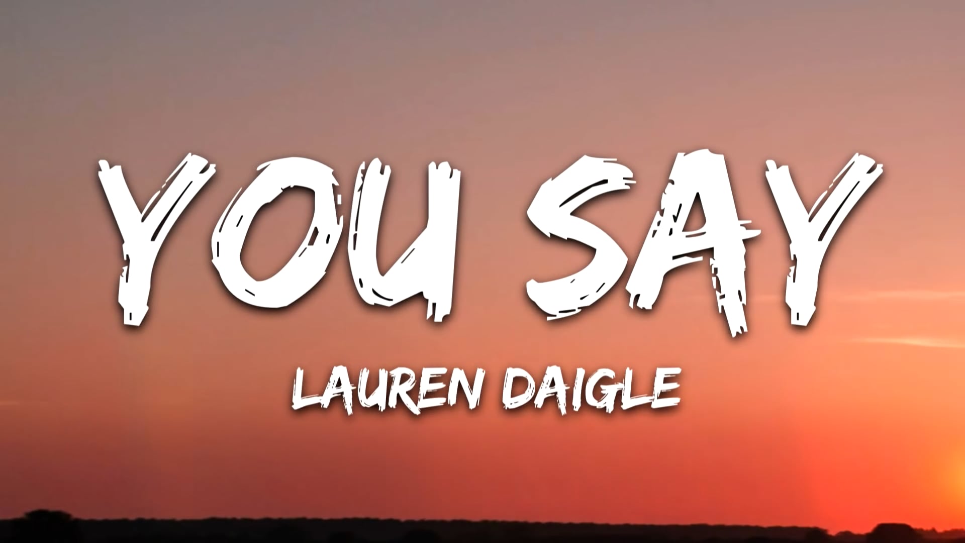 Lauren Daigle - You Say (Lyrics)