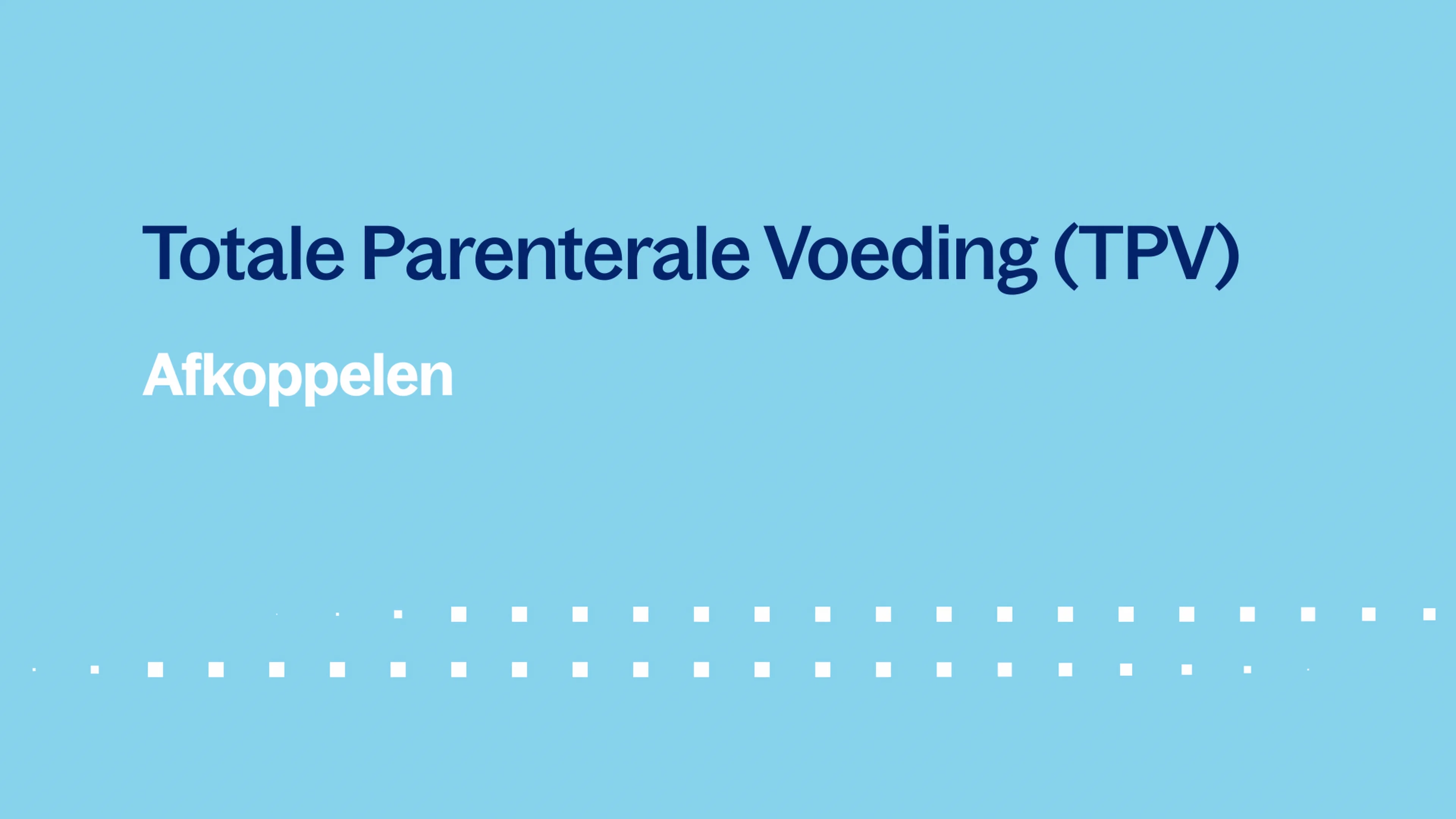 Totale Parenterale Voeding (TPV) - Afkoppelen