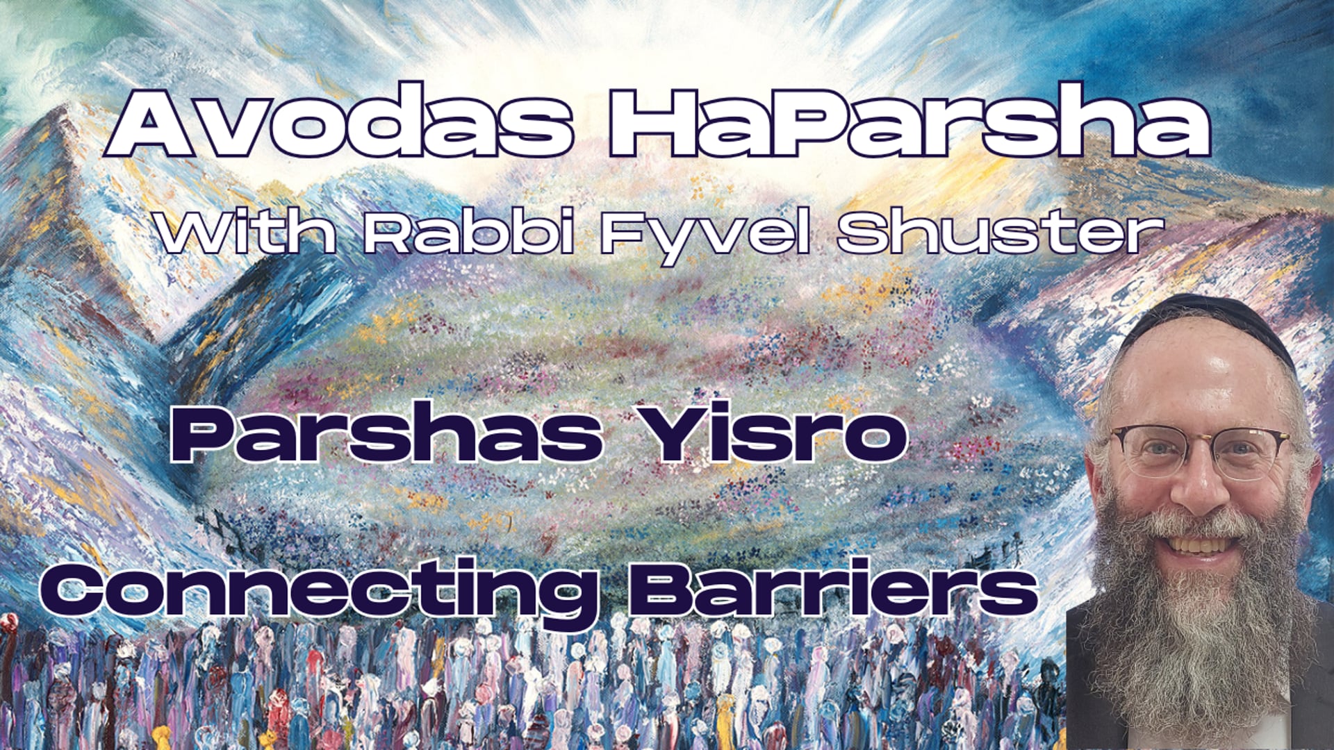 Connecting Barriers - Avodas HaParsha - Parshas Yisro