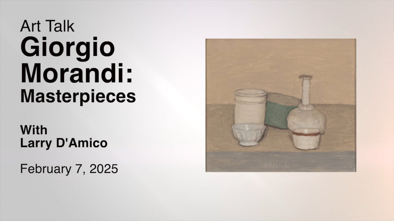 Art Talk - Giorgio Morandi: Masterpieces