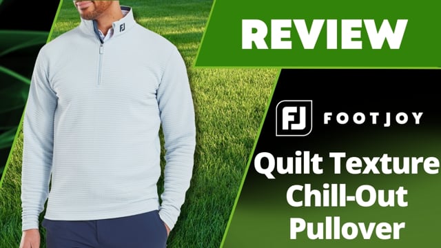 FootJoy Quilt Texture Chill-Out Pullover Review