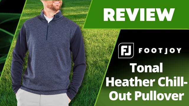 FootJoy Tonal Heather Chill-Out Pullover Review