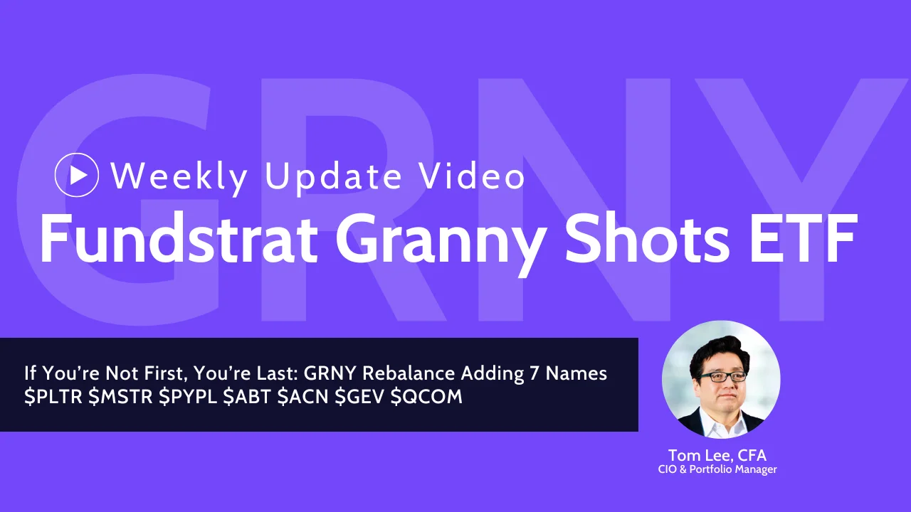 February 10, 2025 - Fundstrat Granny Shots ETF $GRNY Weekly Update
