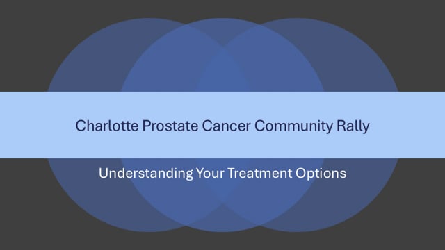 Charlotte Prostate Cancer Community Rally: Understanding Your Treatment Options