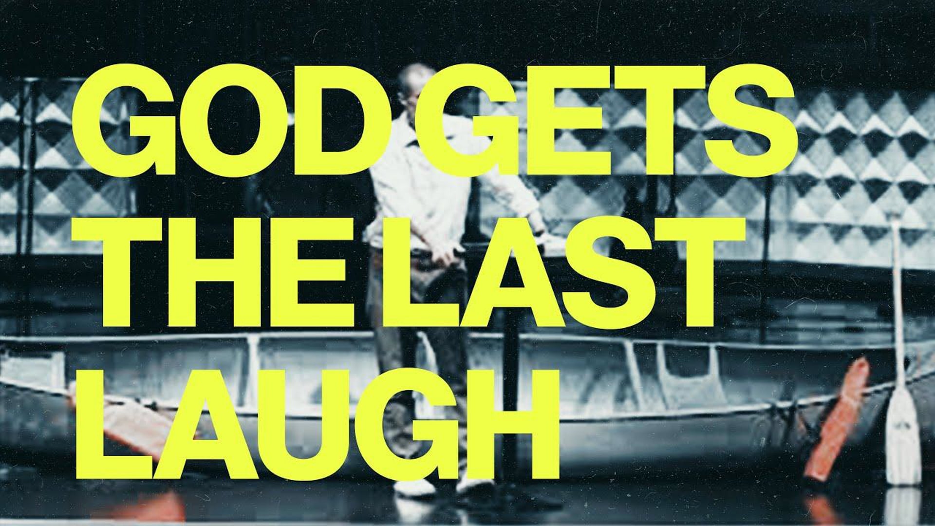 God Gets The Last Laugh