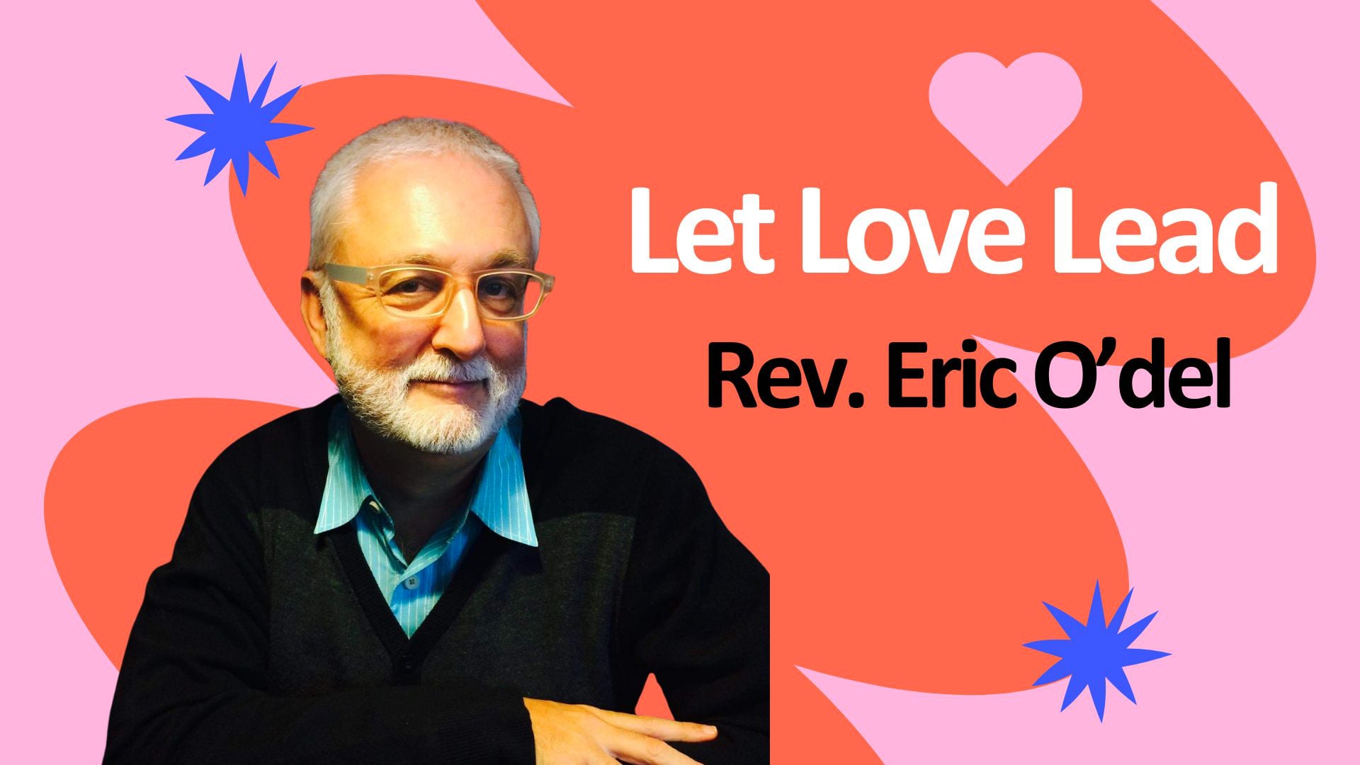 "Let Love Lead" with Rev. Eric O'del