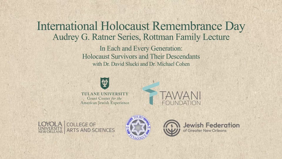Rottman Family Lecture Series In Each and Every Generation: Survivors and Their Descendants with Dr. David Slucki