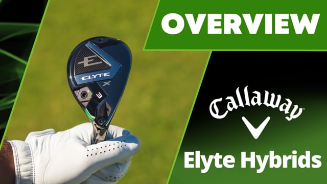 Callaway Elyte Hybrids Overview