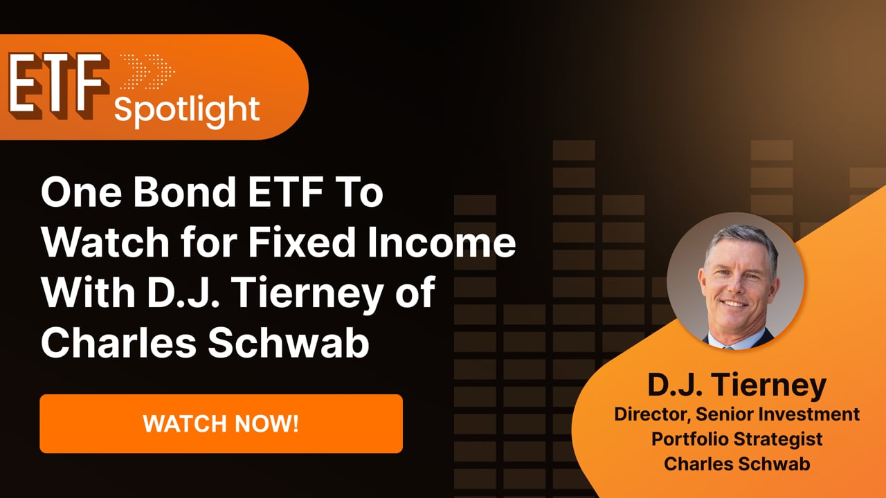 One Bond ETF To Watch For Fixed Income With D.J. Tierney Of Charles Schwab