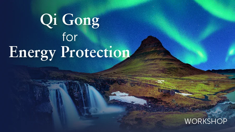 Qi Gong for Energy Protection Workshop | Qi Gong Workshops