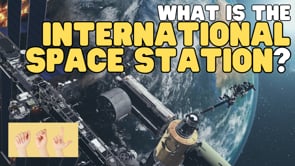 ASL What Is the International Space Station?