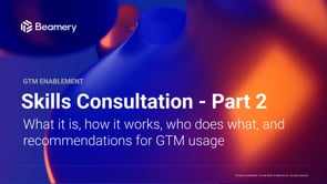 Part 2 - Skills Consultation GTM Enablement