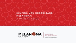 Melanoma Canada: Helping You Understand Patient Guide