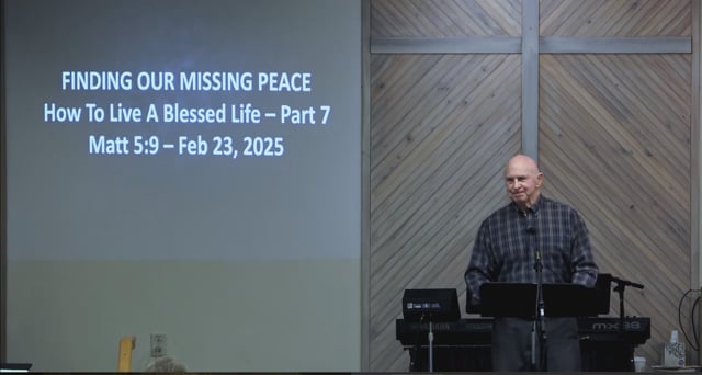 Finding Our Missing Peace - Series: How To Live A Blessed Life 2025 - Date: 2025-02-23