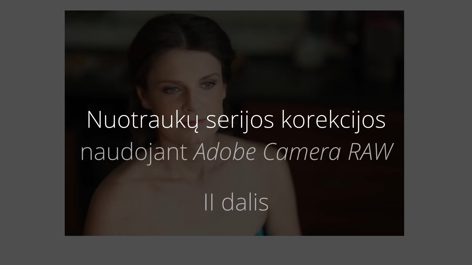 Nuotraukų serijos apdorojimas su CameraRAW (II dalis)