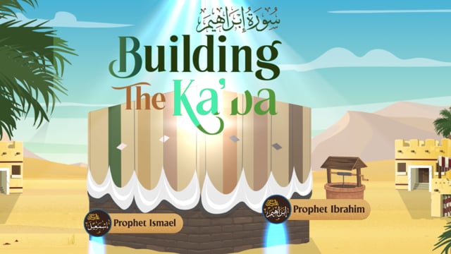 Surah Ibrahim part 02 - Building the Ka'ba