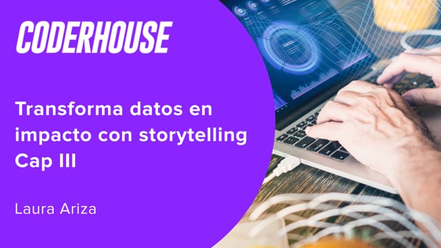 Transforma datos en impacto con storytelling Cap III