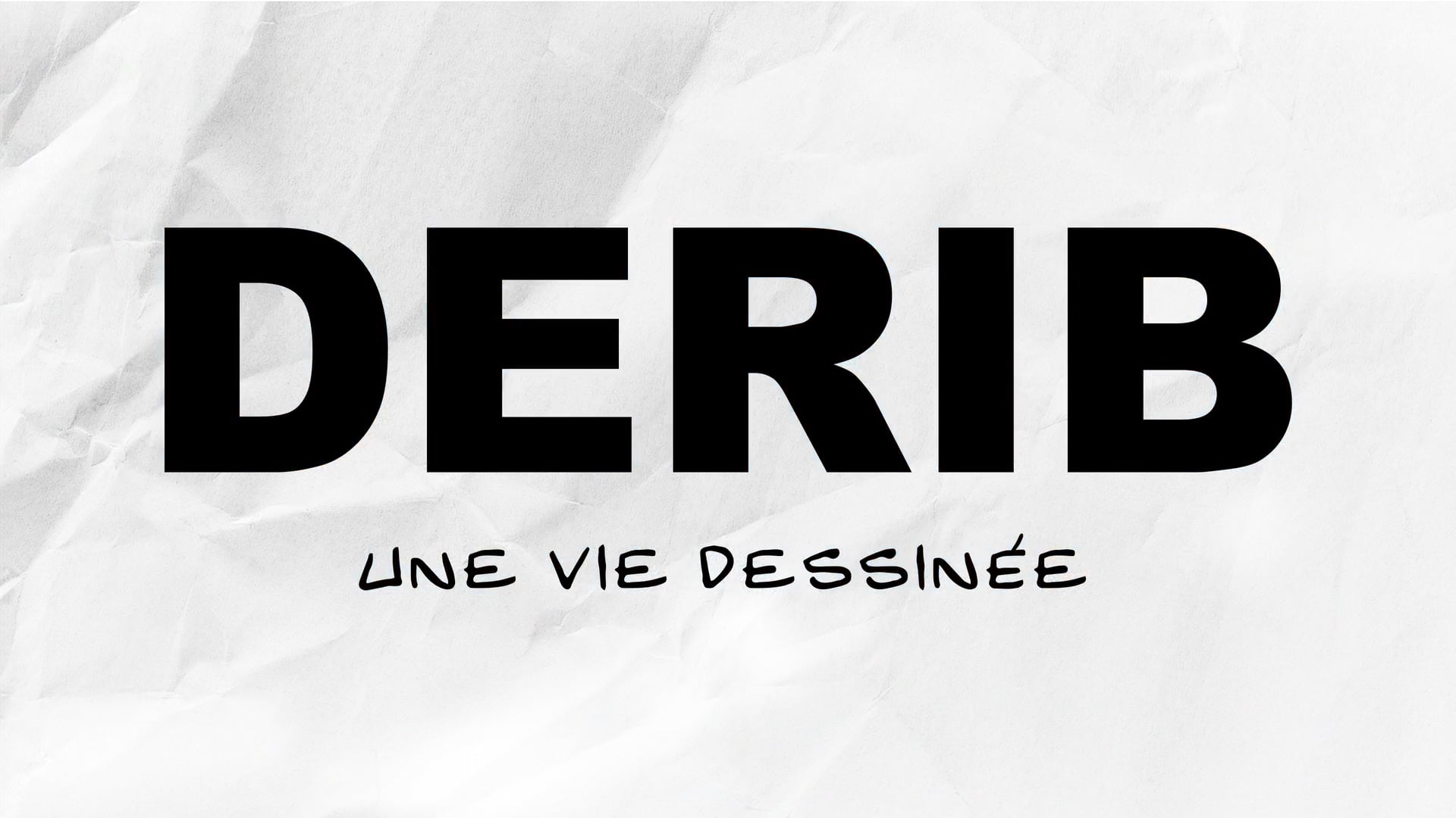 BANDE ANNONCE, DERIB, une vie dessinée