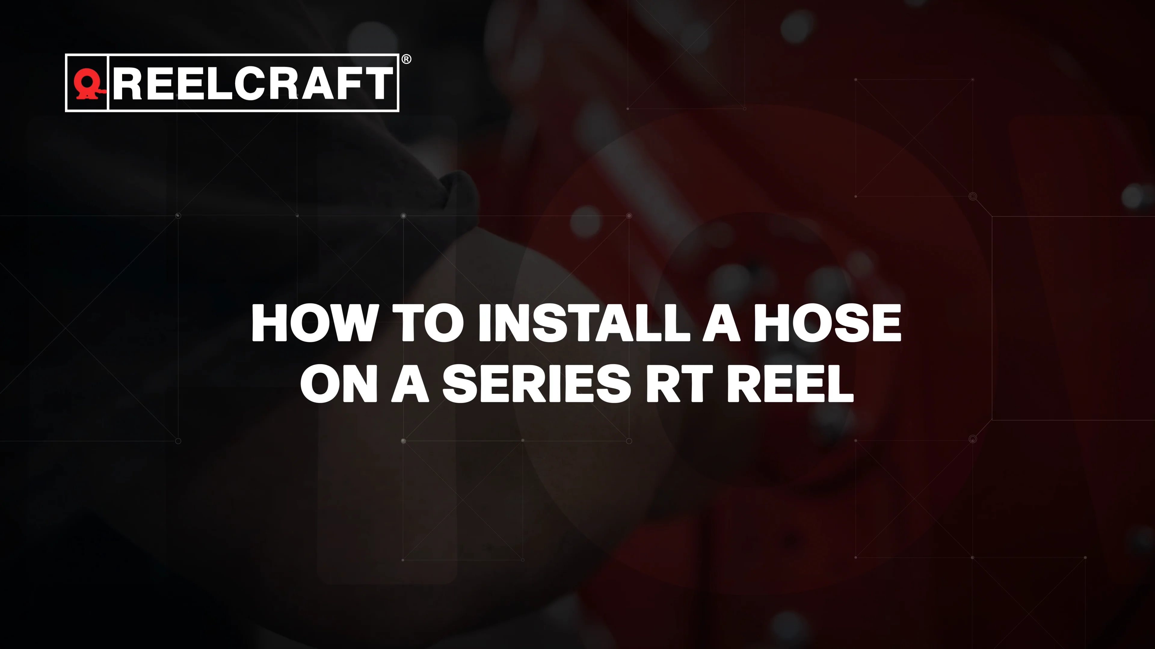 How To Install A Hose - Reelcraft Series RT Reel