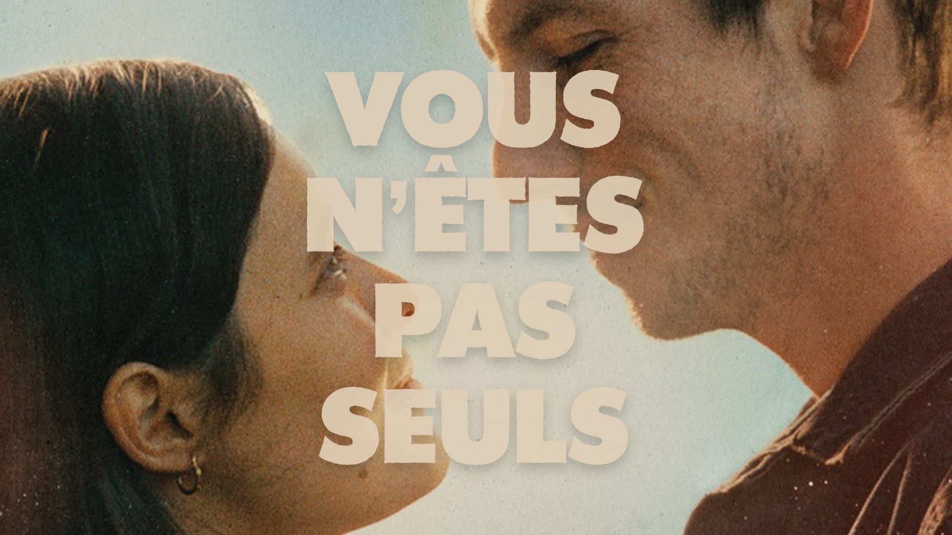 VOUS N'ÊTES PAS SEULS
