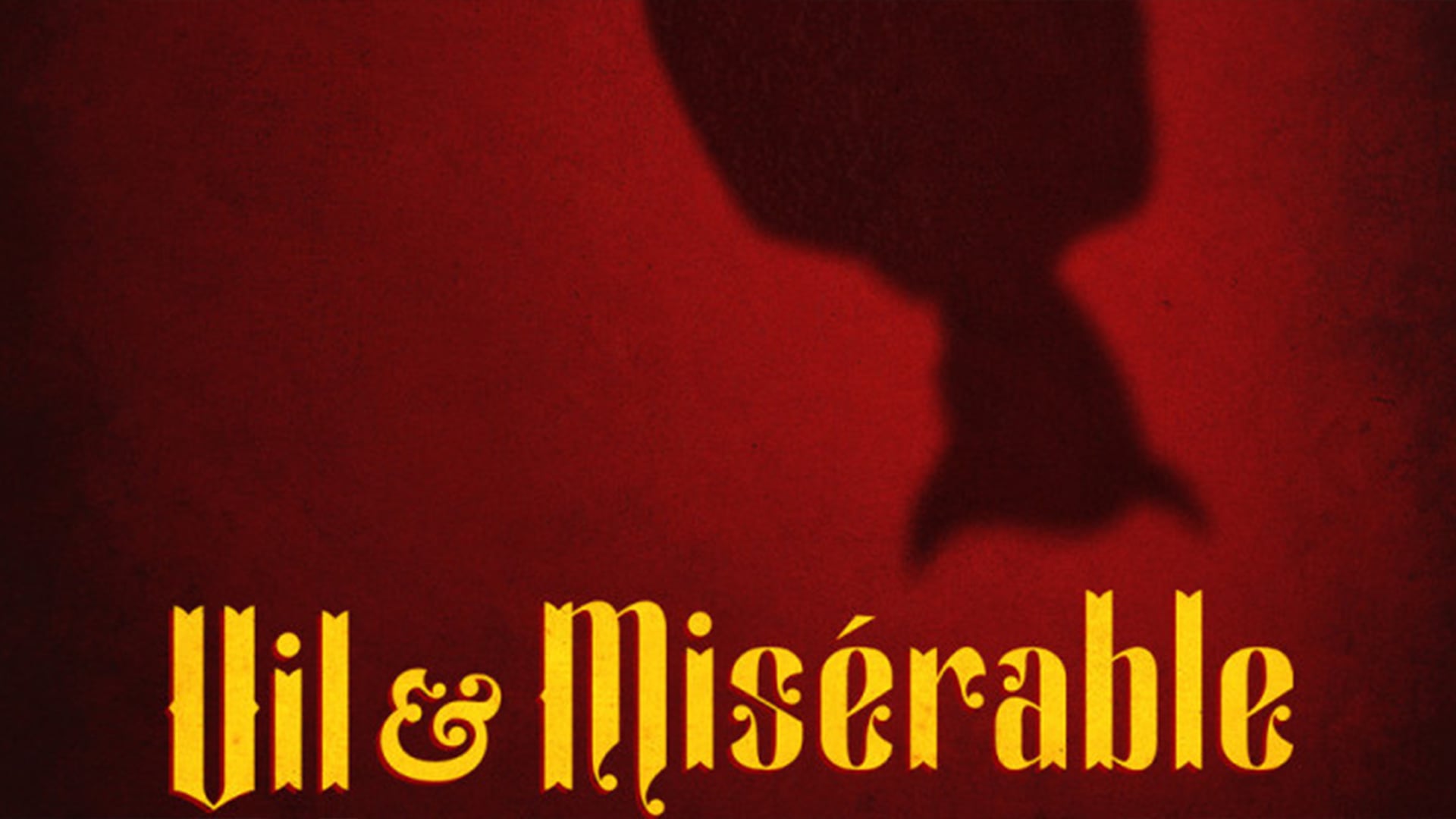 VIL & MISÉRABLE