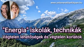 "Energia" iskolák, technikák -  Végtelen lehetőségek és végtelen korlátok