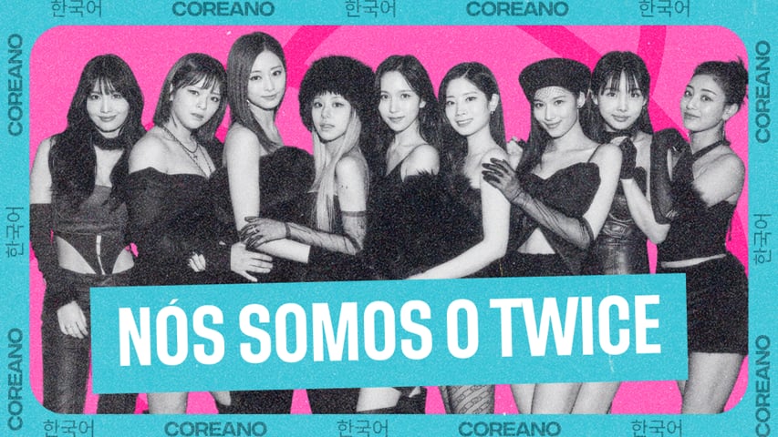 Descubra como pronunciar o nome das garotas do TWICE!