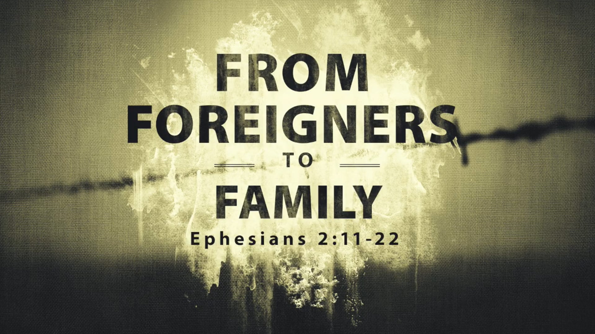 Ephesians 2:11-22 (From Foreigner to Family)