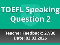 TOEFL Speaking Question 2  - Teacher Feedback - 03.03.2025