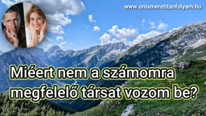 Miért nem a számomra megfelelő társat vonzom be?