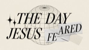The Day Jesus Feared