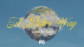 Used By God | A Better Way | Pastor Ron Channell