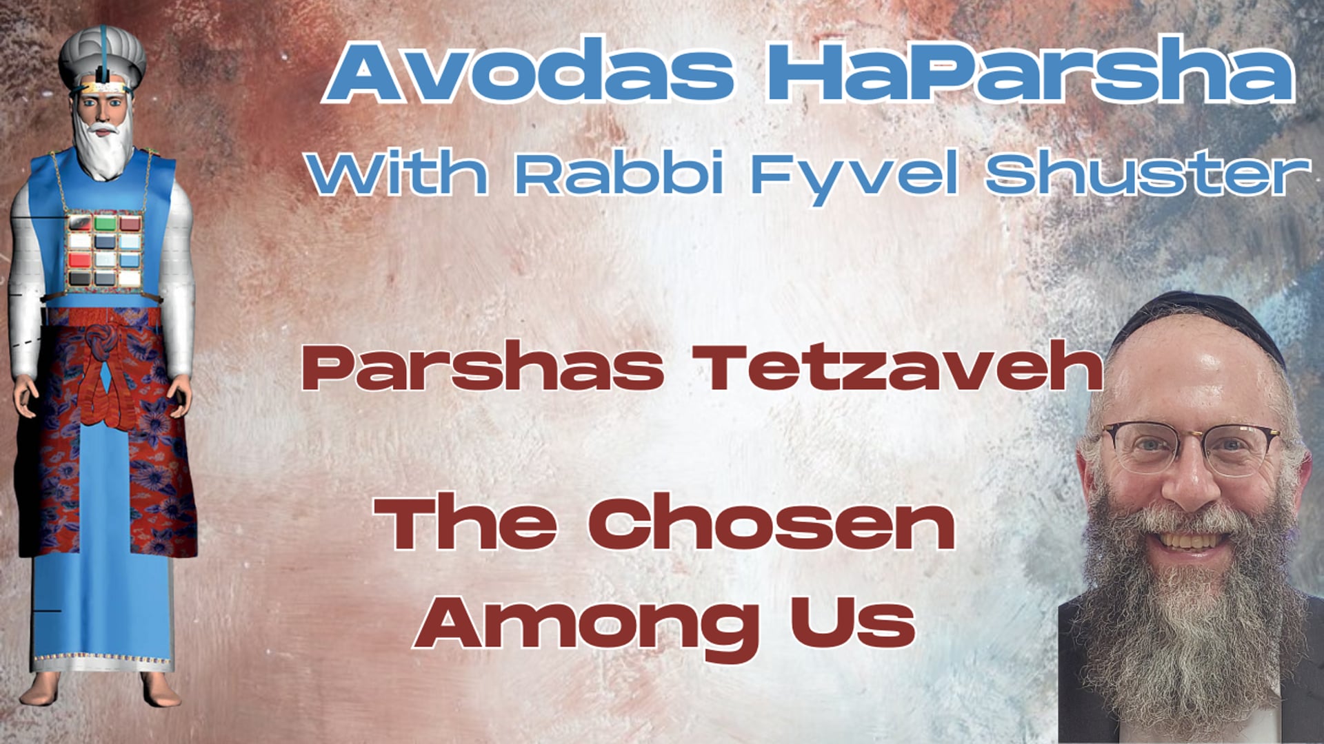 The Chosen Among Us - Avodas HaParsha - Parshas Tetzaveh