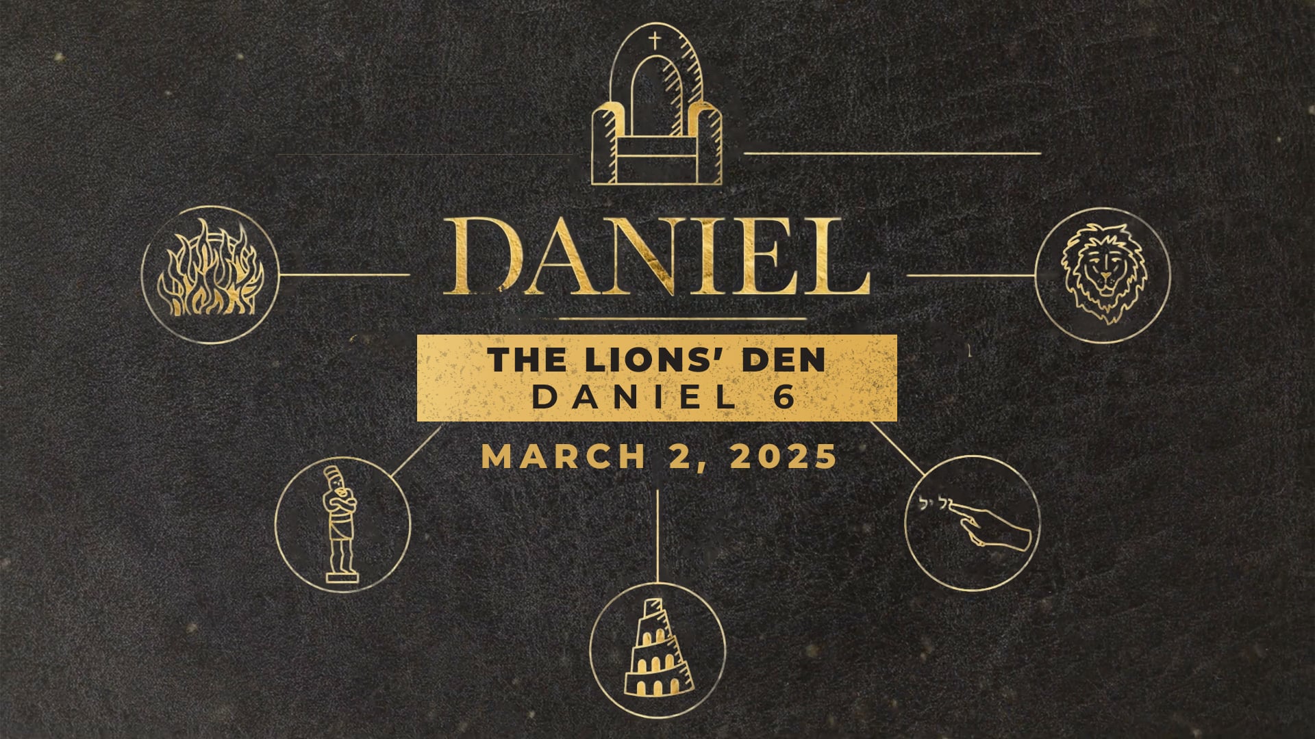 March 2, 2025 - Daniel: The Lions' Den - Daniel 6