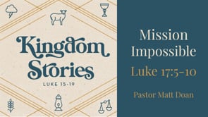"Mission Impossible" Luke 17:5-10