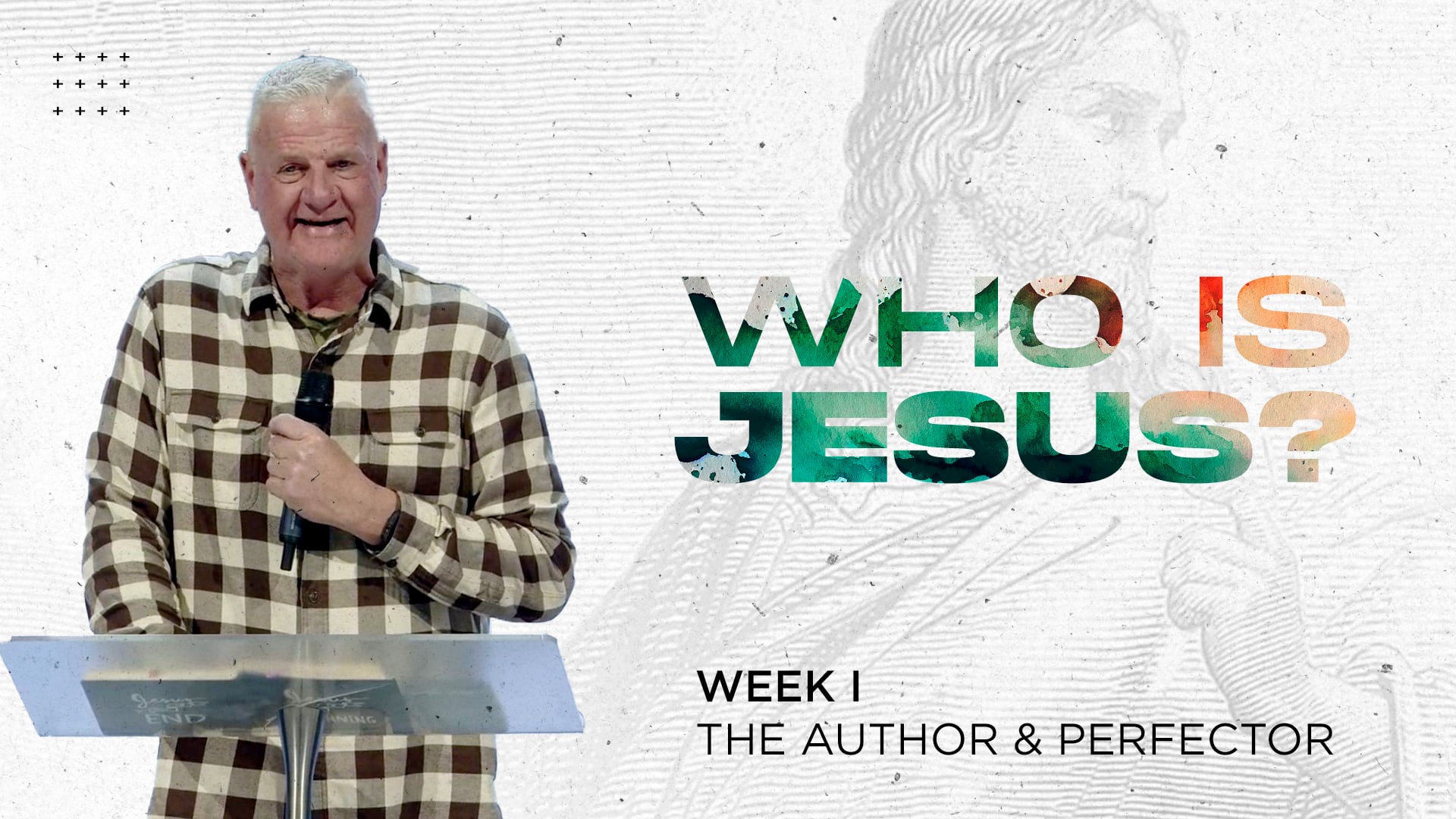 The Author and Perfecter - Who Is Jesus - Week I