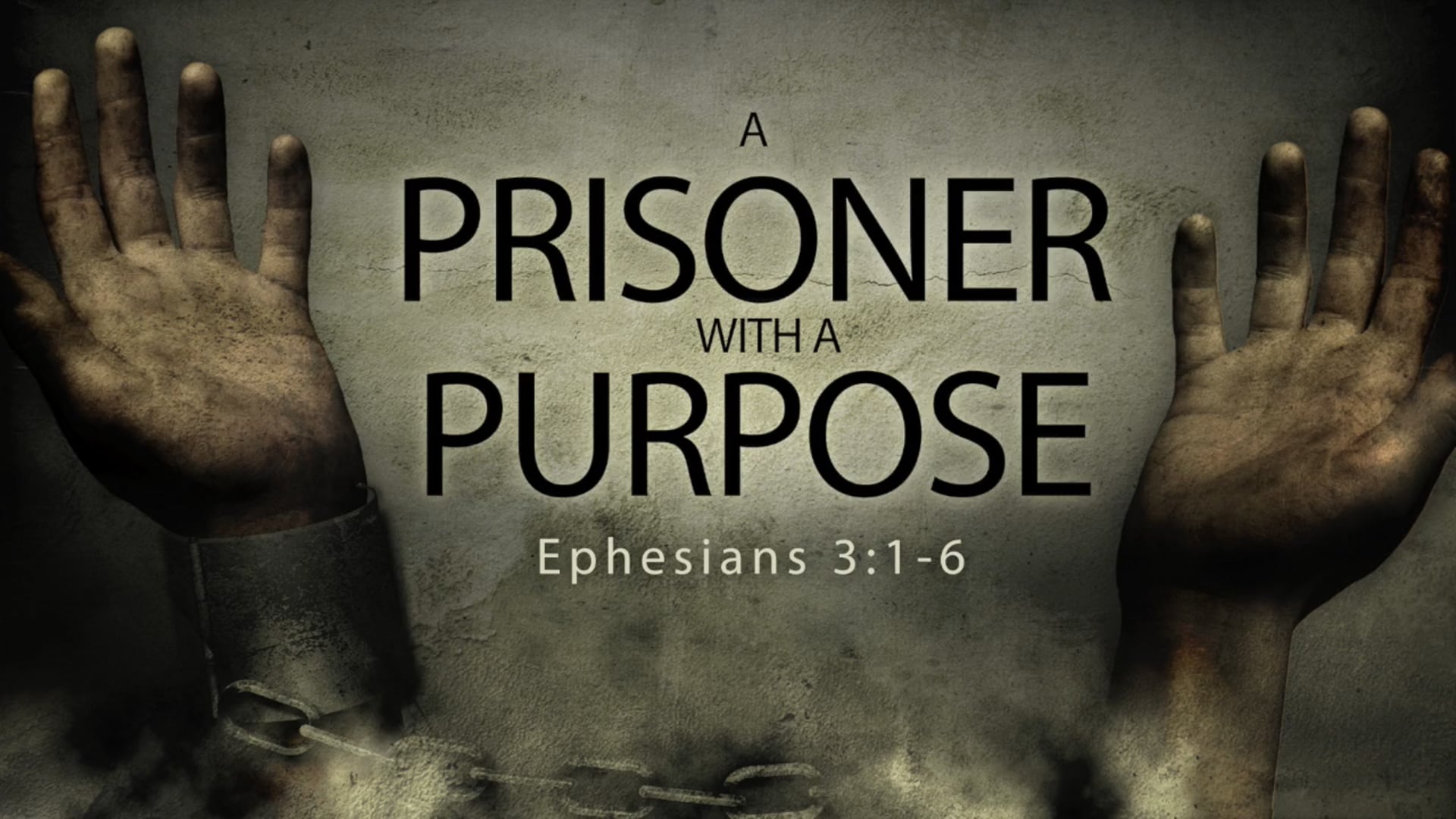 Ephesians 3:1-6 (A Prisoner with a Purpose)