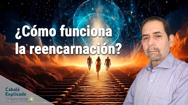 ¿Cómo funciona la reencarnación? con Marcos Placencia – Cabalá Explicada Simplemente 9 de Marzo 2025