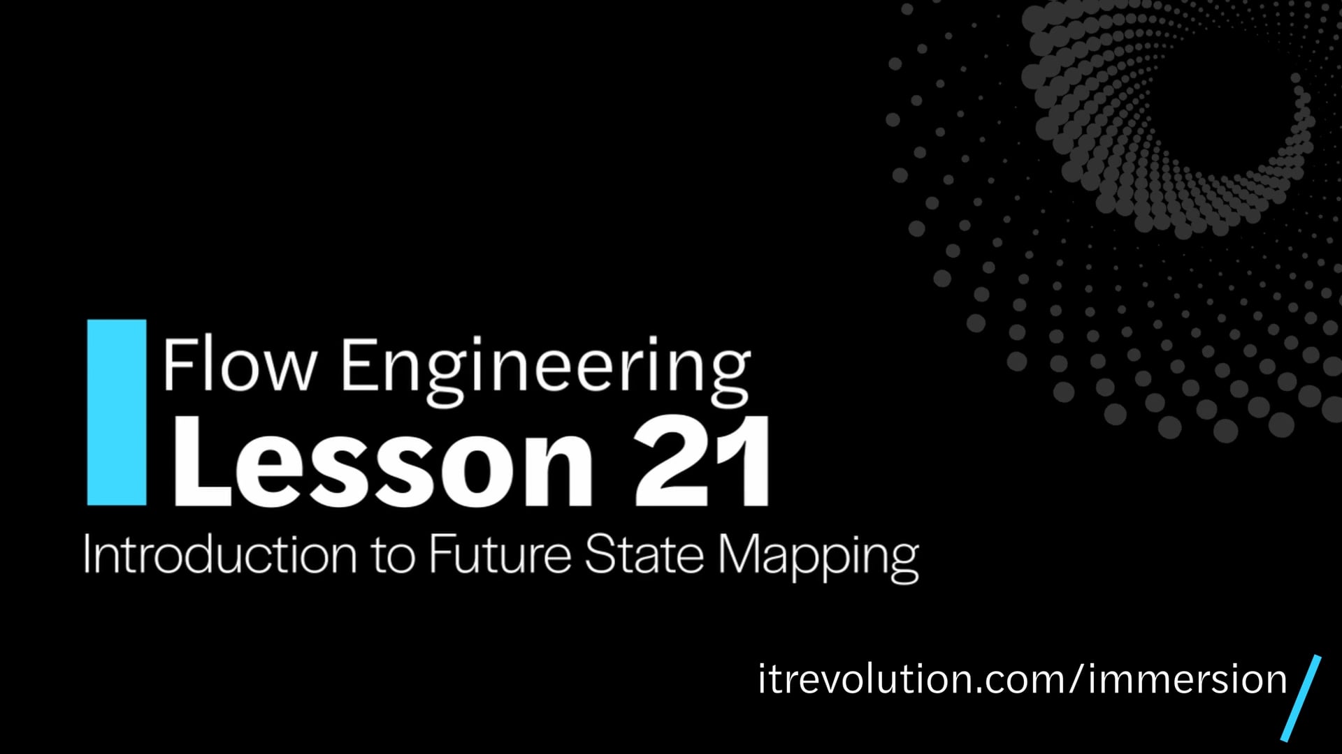 Module 5 / Lesson 21: Introduction to Future State Mapping