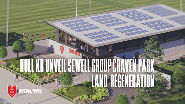 BREAKING NEWS: Hull KR unveil Sewell Group Craven Park land regeneration