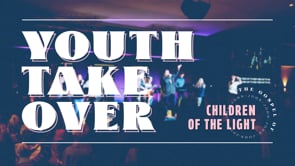 Children of the Light | Youth Takeover