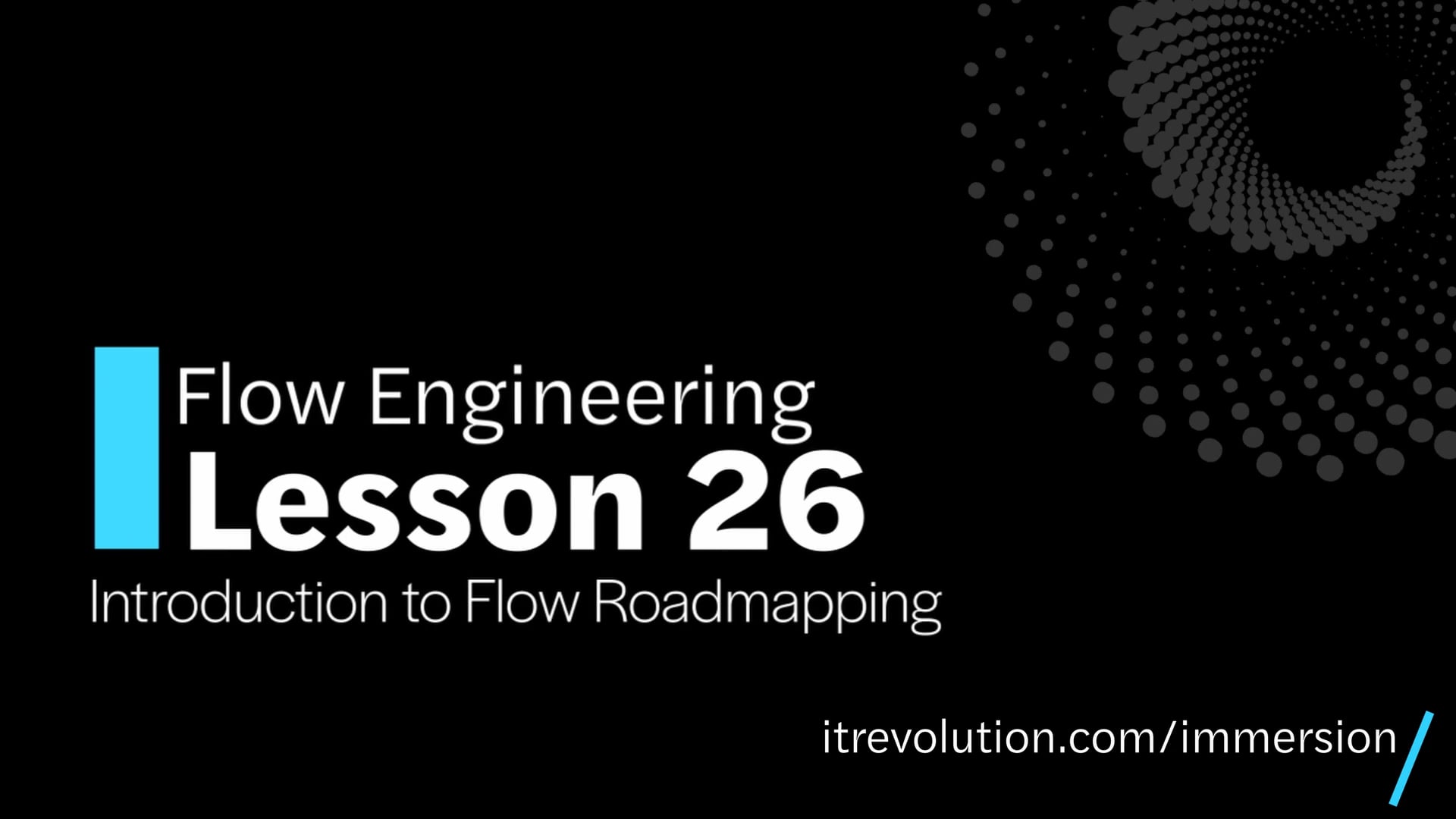 Module 6 / Lesson 26: Introduction to Flow Roadmapping
