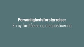 Personlighedsforstyrrelse: En ny forståelse og diagnosticering