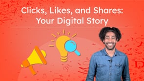 Clicks, Likes, and Shares: Your Digital Story